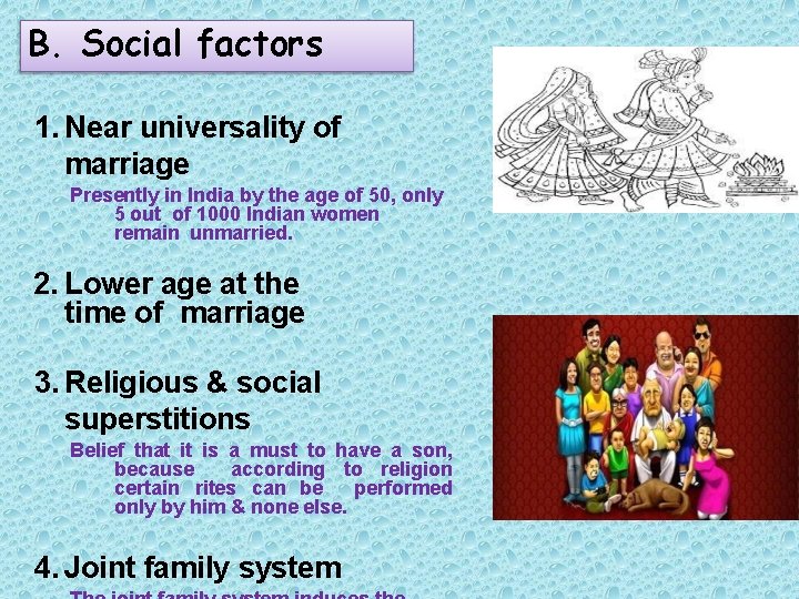 B. Social factors 1. Near universality of marriage Presently in India by the age