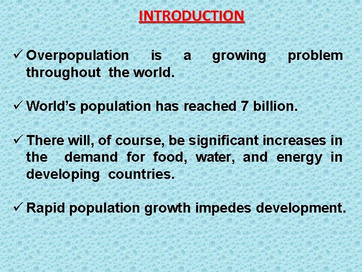 INTRODUCTION Overpopulation is a throughout the world. growing problem World’s population has reached 7