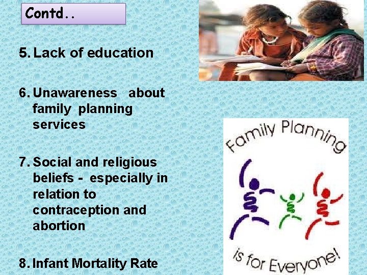Contd. . 5. Lack of education 6. Unawareness about family planning services 7. Social