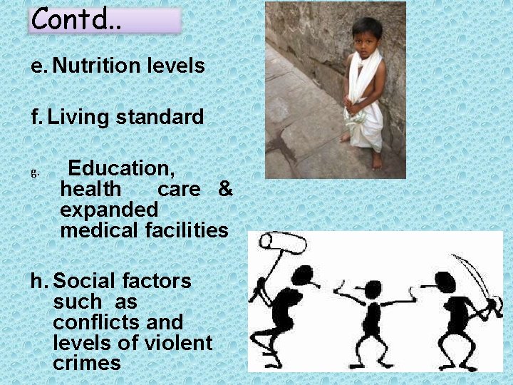 Contd. . e. Nutrition levels f. Living standard g. Education, health care & expanded