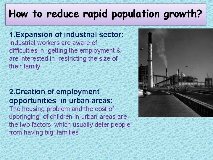 How to reduce rapid population growth? 1. Expansion of industrial sector: Industrial workers are