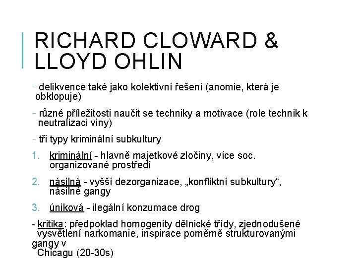 RICHARD CLOWARD & LLOYD OHLIN - delikvence také jako kolektivní řešení (anomie, která je
