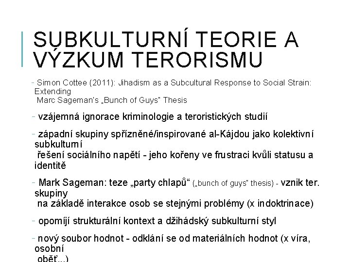 SUBKULTURNÍ TEORIE A VÝZKUM TERORISMU - Simon Cottee (2011): Jihadism as a Subcultural Response