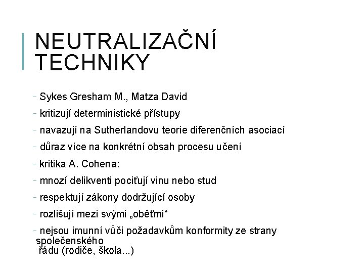 NEUTRALIZAČNÍ TECHNIKY - Sykes Gresham M. , Matza David - kritizují deterministické přístupy -