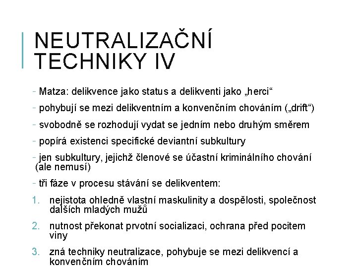 NEUTRALIZAČNÍ TECHNIKY IV - Matza: delikvence jako status a delikventi jako „herci“ - pohybují