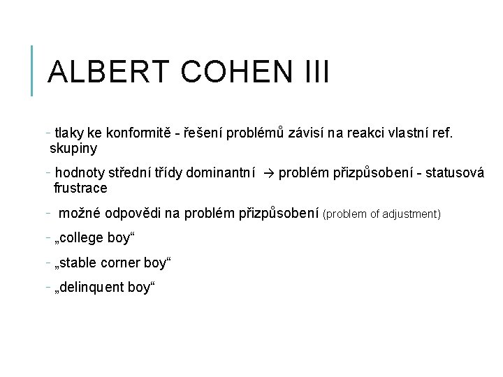 ALBERT COHEN III - tlaky ke konformitě - řešení problémů závisí na reakci vlastní