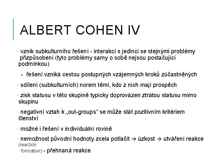 ALBERT COHEN IV - vznik subkulturního řešení - interakcí s jedinci se stejnými problémy