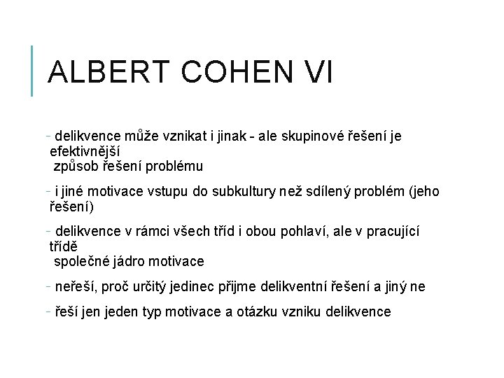 ALBERT COHEN VI - delikvence může vznikat i jinak - ale skupinové řešení je