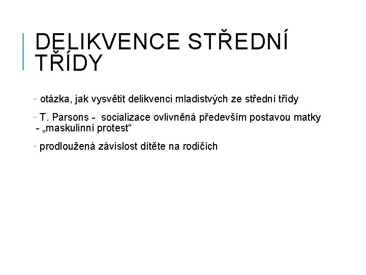 DELIKVENCE STŘEDNÍ TŘÍDY - otázka, jak vysvětit delikvenci mladistvých ze střední třídy - T.