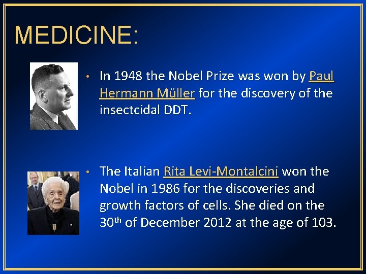 MEDICINE: • In 1948 the Nobel Prize was won by Paul Hermann Müller for