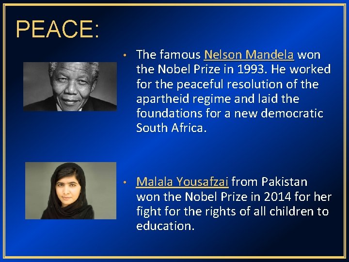PEACE: • The famous Nelson Mandela won the Nobel Prize in 1993. He worked