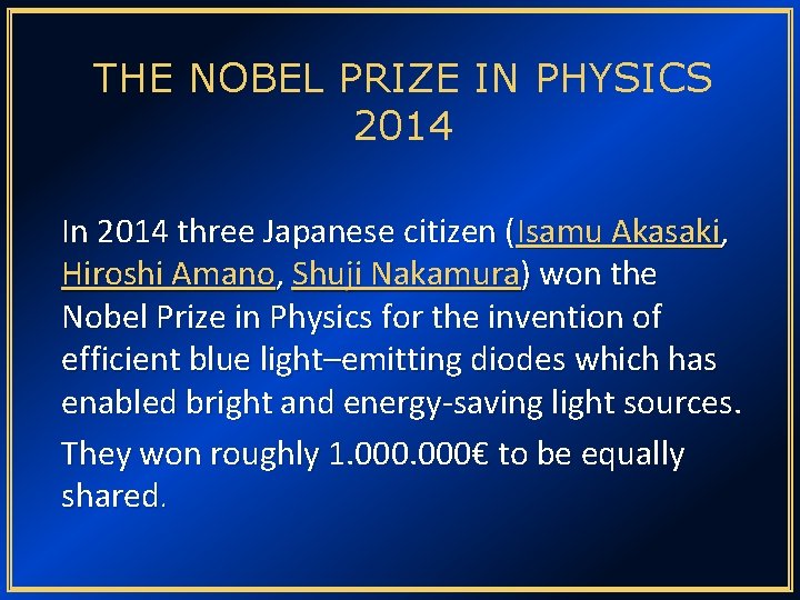 THE NOBEL PRIZE IN PHYSICS 2014 In 2014 three Japanese citizen (Isamu Akasaki, Hiroshi