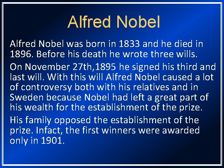 Alfred Nobel was born in 1833 and he died in 1896. Before his death