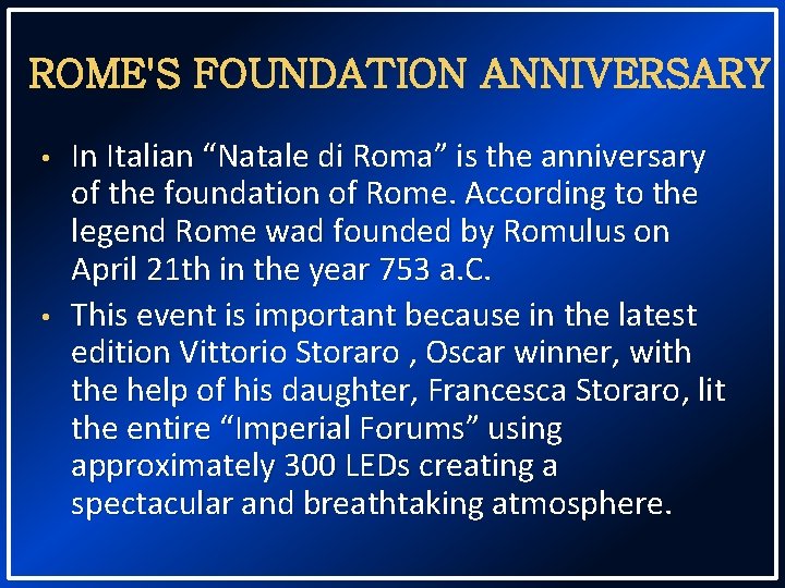 ROME'S FOUNDATION ANNIVERSARY • • In Italian “Natale di Roma” is the anniversary of