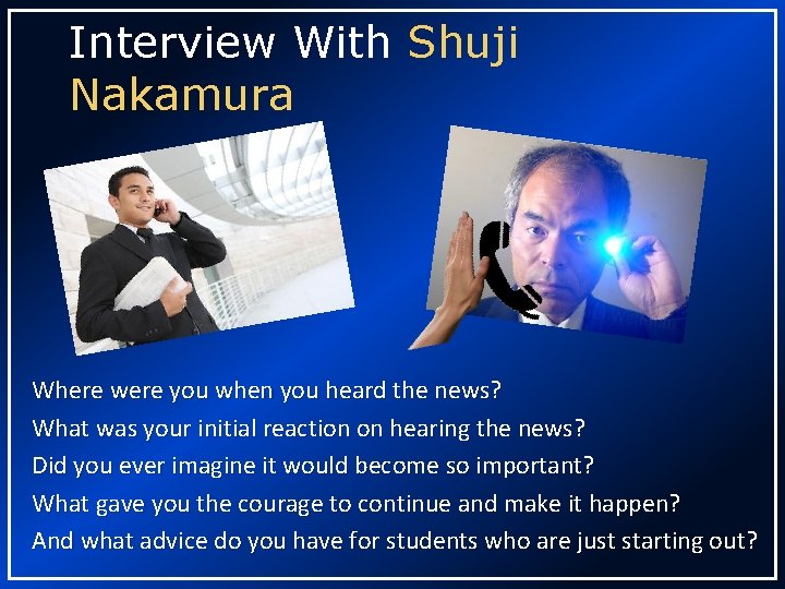 Interview With Shuji Nakamura Where were you when you heard the news? What was