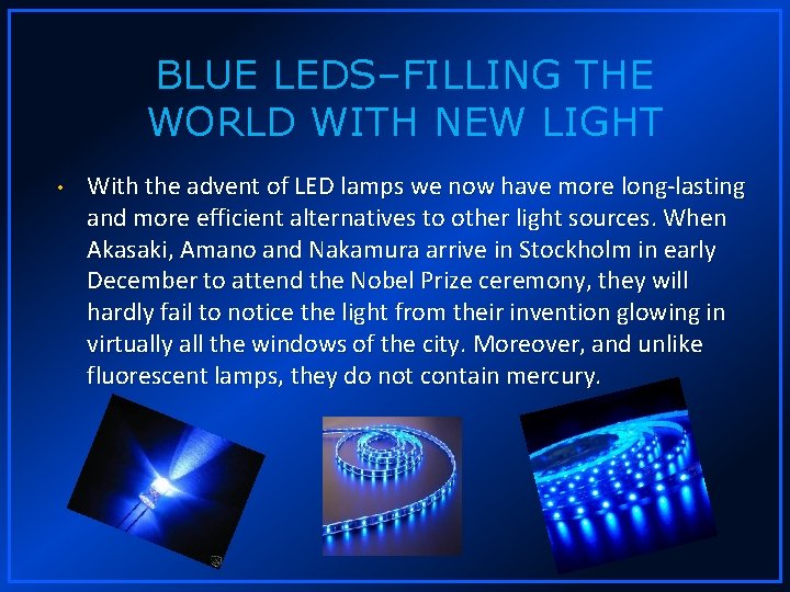 BLUE LEDS–FILLING THE WORLD WITH NEW LIGHT • With the advent of LED lamps