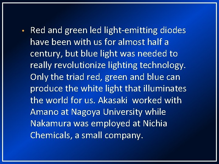  • Red and green led light-emitting diodes have been with us for almost