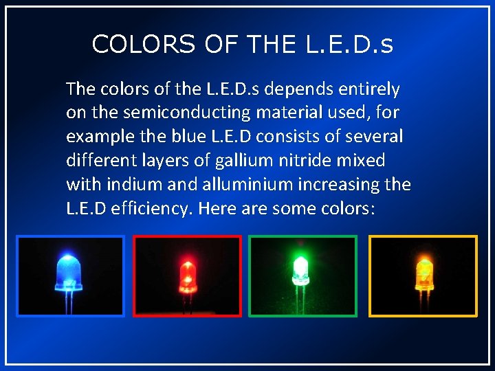 COLORS OF THE L. E. D. s The colors of the L. E. D.