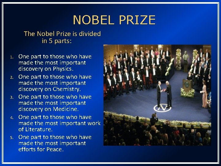 NOBEL PRIZE The Nobel Prize is divided in 5 parts: 1. 2. 3. 4.