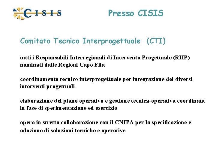 Presso CISIS Comitato Tecnico Interprogettuale (CTI) tutti i Responsabili Interregionali di Intervento Progettuale (RIIP)
