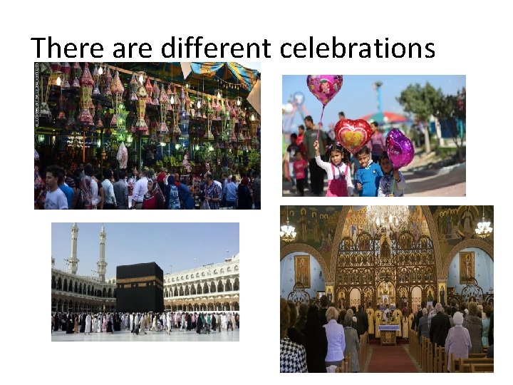 There are different celebrations 