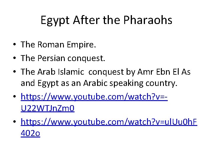 Egypt After the Pharaohs • The Roman Empire. • The Persian conquest. • The