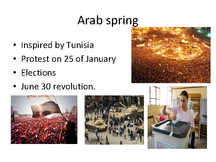 Arab spring • • Inspired by Tunisia Protest on 25 of January Elections June