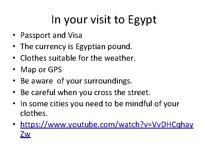 In your visit to Egypt Passport and Visa The currency is Egyptian pound. Clothes