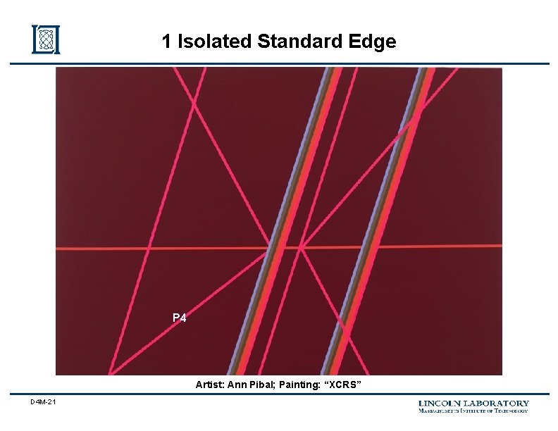 1 Isolated Standard Edge P 4 Artist: Ann Pibal; Painting: “XCRS” D 4 M-21
