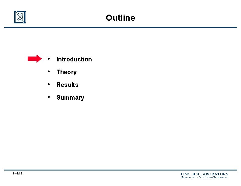 Outline D 4 M-3 • Introduction • Theory • Results • Summary 