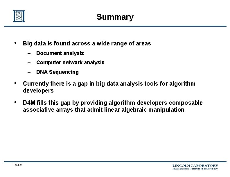 Summary • Big data is found across a wide range of areas – Document