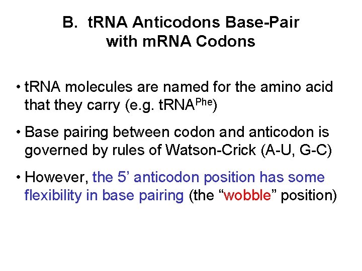 B. t. RNA Anticodons Base-Pair with m. RNA Codons • t. RNA molecules are