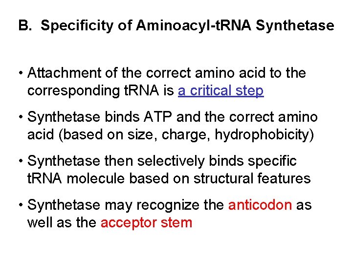 B. Specificity of Aminoacyl-t. RNA Synthetase • Attachment of the correct amino acid to