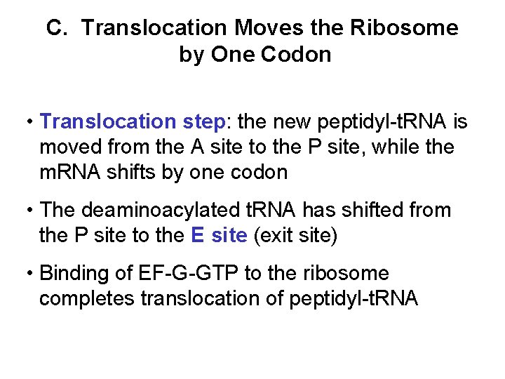 C. Translocation Moves the Ribosome by One Codon • Translocation step: the new peptidyl-t.