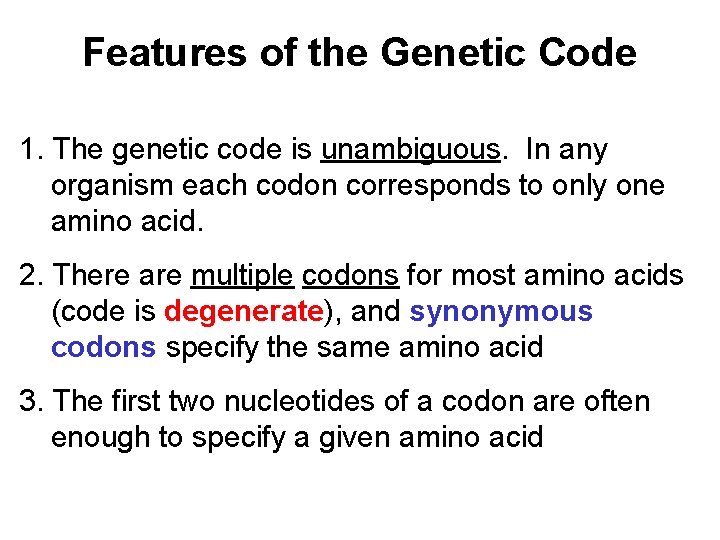 Features of the Genetic Code 1. The genetic code is unambiguous. In any organism