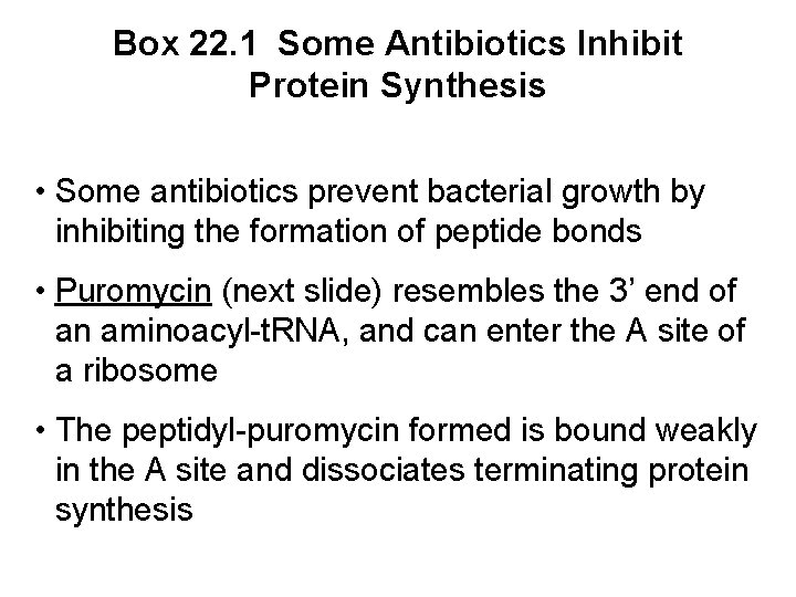 Box 22. 1 Some Antibiotics Inhibit Protein Synthesis • Some antibiotics prevent bacterial growth