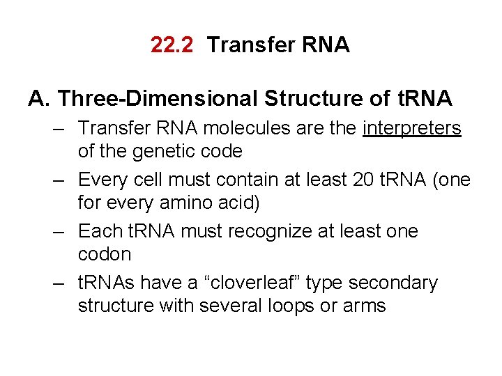 22. 2 Transfer RNA A. Three-Dimensional Structure of t. RNA – Transfer RNA molecules