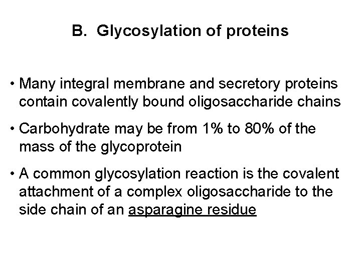 B. Glycosylation of proteins • Many integral membrane and secretory proteins contain covalently bound