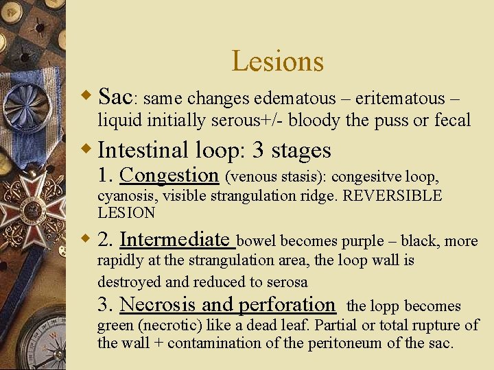 Lesions w Sac: same changes edematous – eritematous – liquid initially serous+/- bloody the