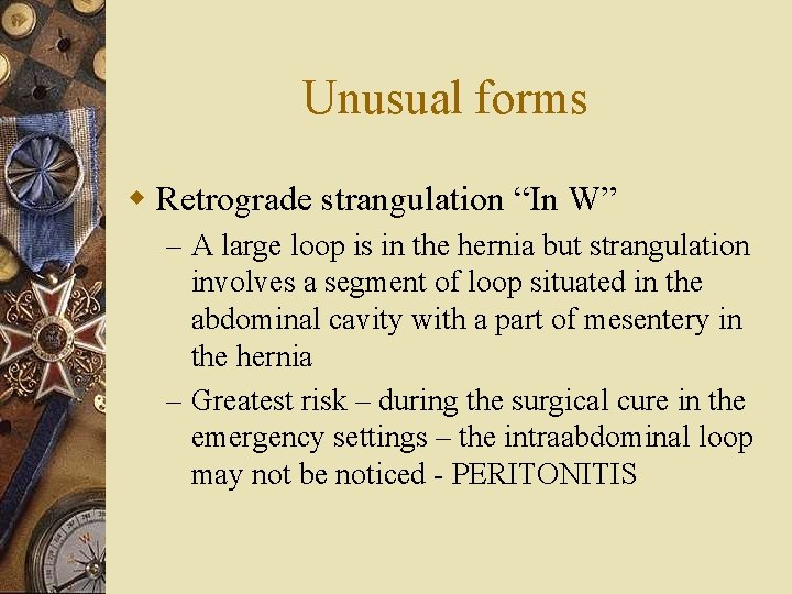 Unusual forms w Retrograde strangulation “In W” – A large loop is in the