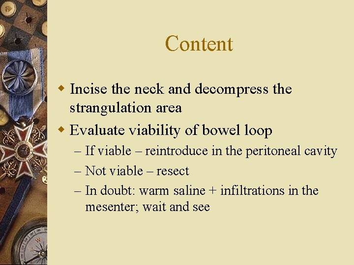 Content w Incise the neck and decompress the strangulation area w Evaluate viability of