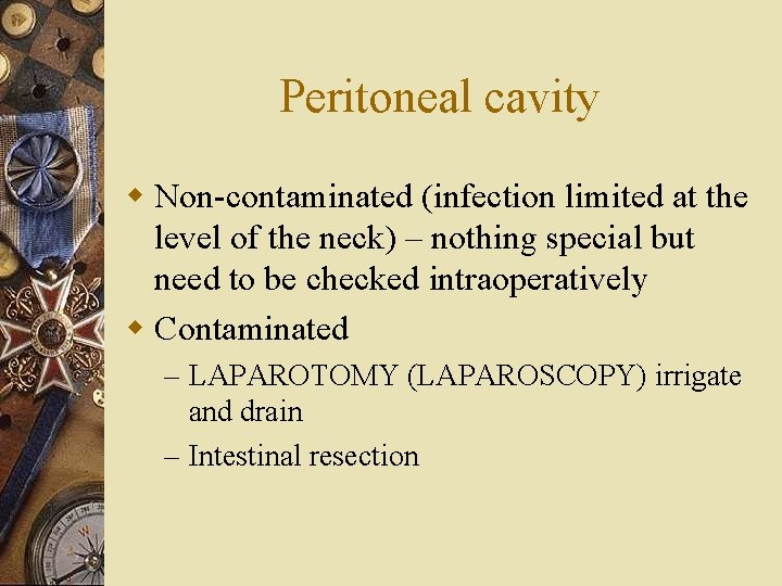 Peritoneal cavity w Non-contaminated (infection limited at the level of the neck) – nothing