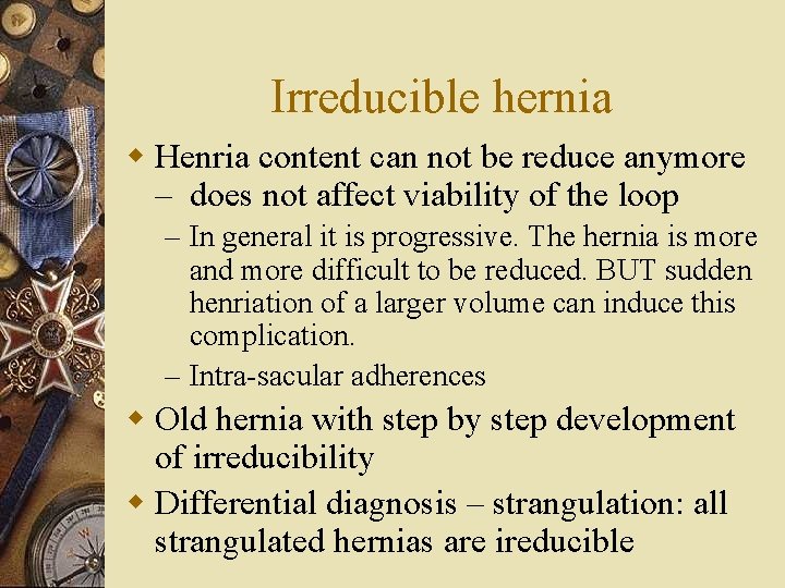Irreducible hernia w Henria content can not be reduce anymore – does not affect