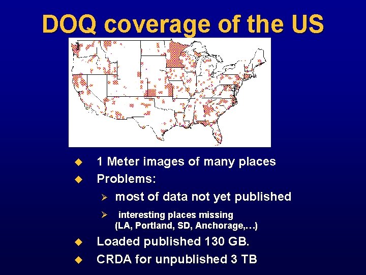 DOQ coverage of the US u u 1 Meter images of many places Problems:
