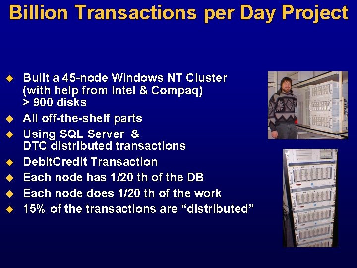 Billion Transactions per Day Project u u u u Built a 45 -node Windows