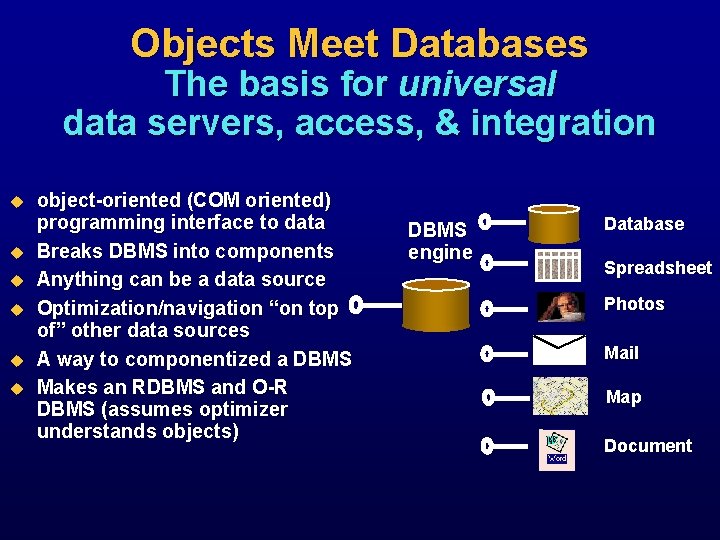 Objects Meet Databases The basis for universal data servers, access, & integration u u