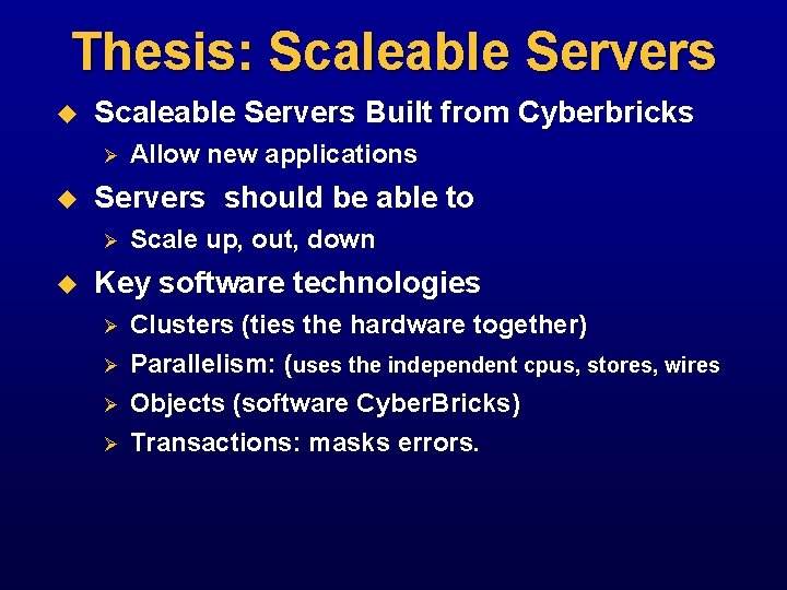 Thesis: Scaleable Servers u Scaleable Servers Built from Cyberbricks Ø u Servers should be