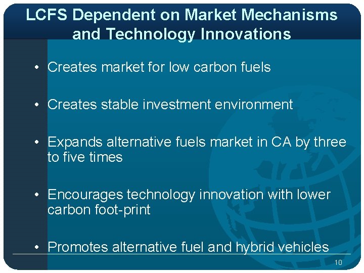 LCFS Dependent on Market Mechanisms and Technology Innovations • Creates market for low carbon