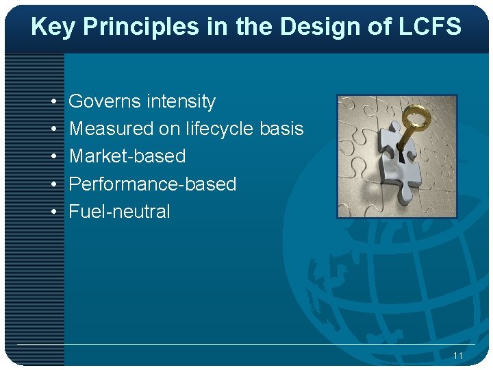 Key Principles in the Design of LCFS • • • Governs intensity Measured on