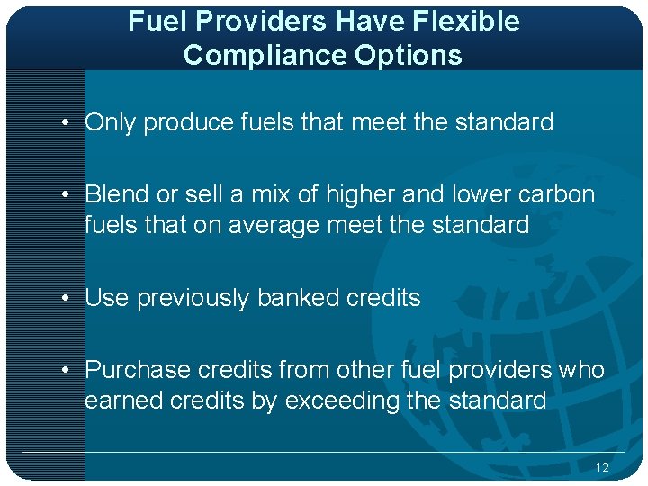 Fuel Providers Have Flexible Compliance Options • Only produce fuels that meet the standard